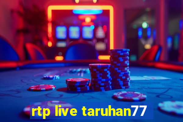 rtp live taruhan77