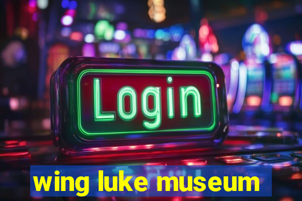 wing luke museum