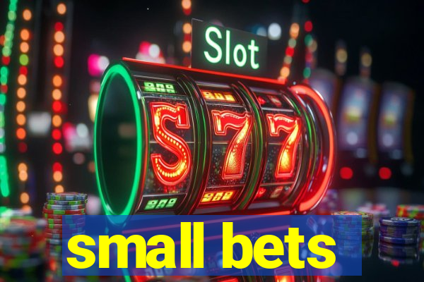 small bets