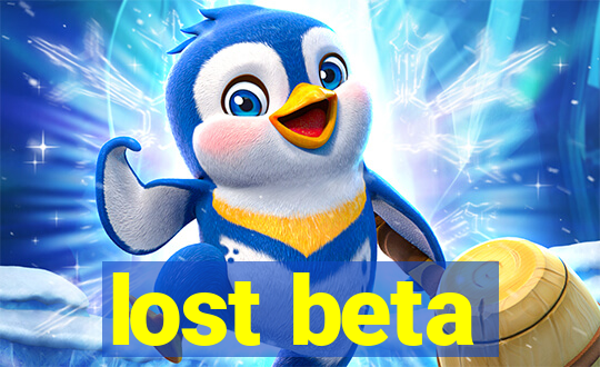 lost beta