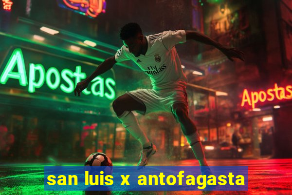 san luis x antofagasta