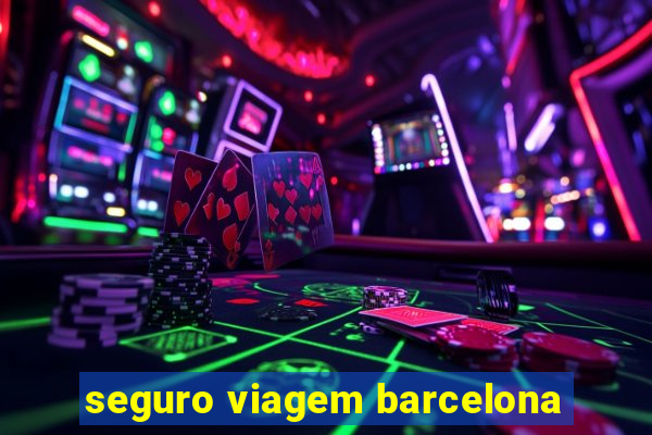 seguro viagem barcelona