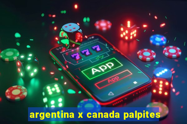 argentina x canada palpites