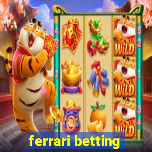 ferrari betting