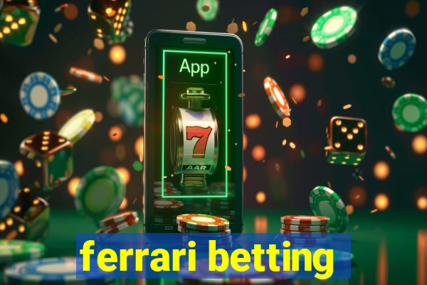 ferrari betting