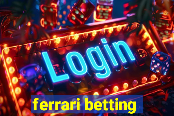 ferrari betting