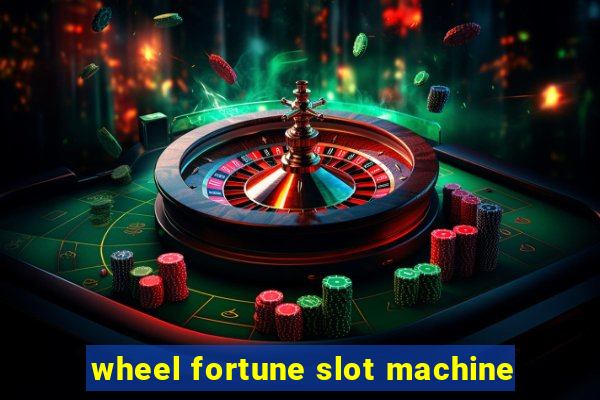 wheel fortune slot machine