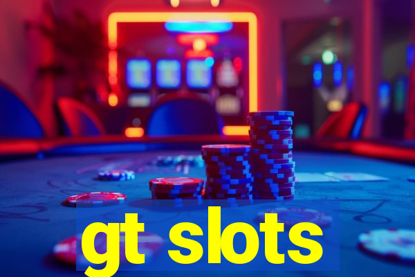 gt slots