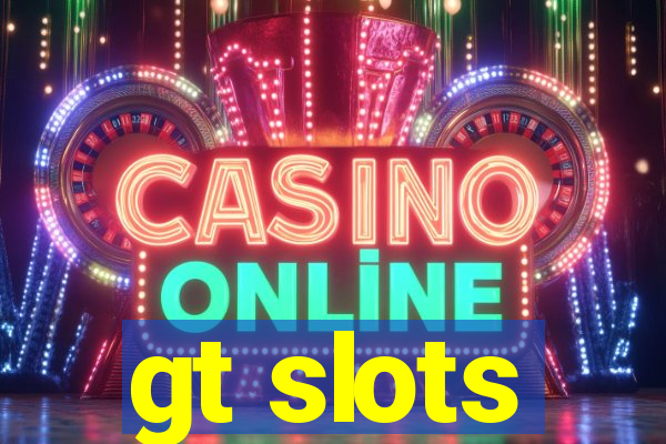 gt slots