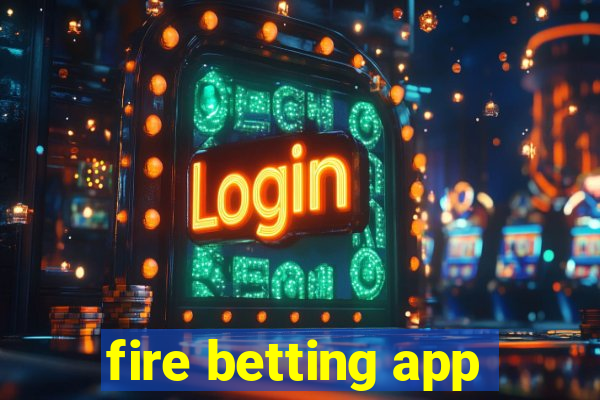 fire betting app