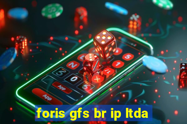 foris gfs br ip ltda