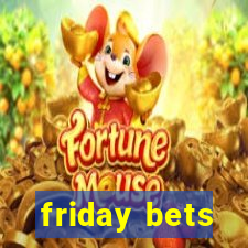 friday bets