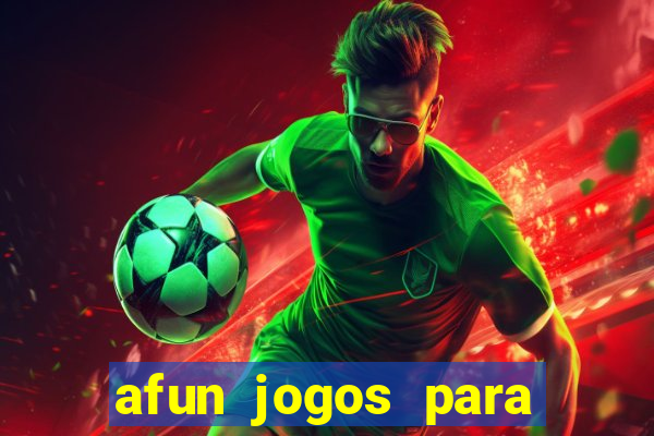 afun jogos para ganhar dinheiro