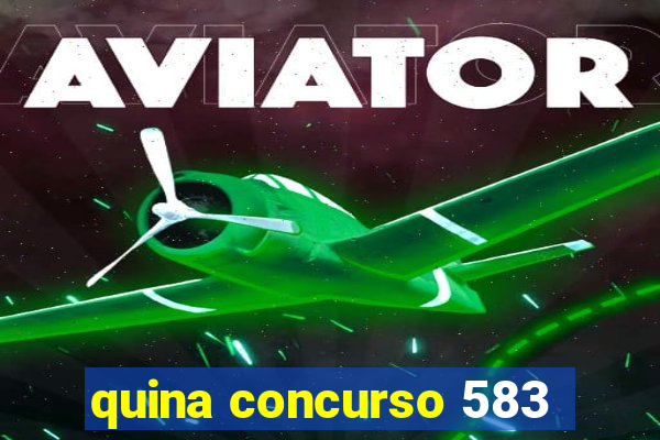quina concurso 583