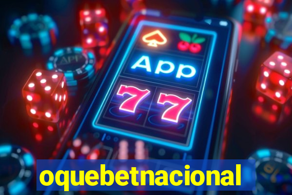 oquebetnacional