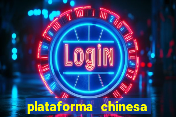 plataforma chinesa do tigrinho