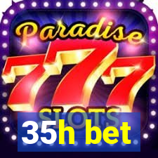 35h bet