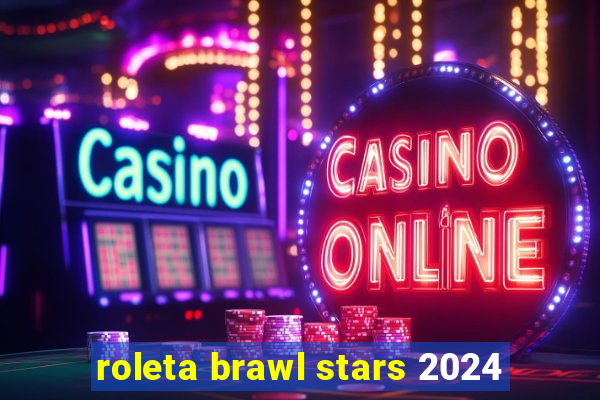 roleta brawl stars 2024