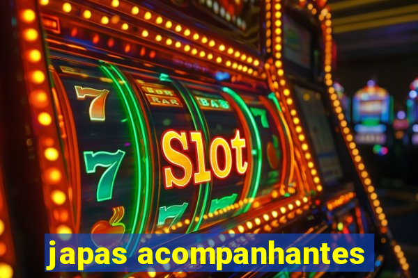 japas acompanhantes