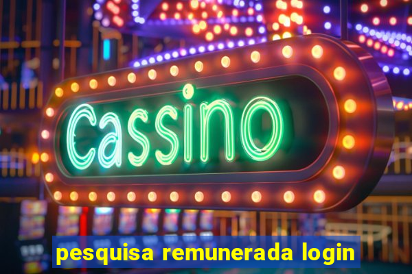 pesquisa remunerada login