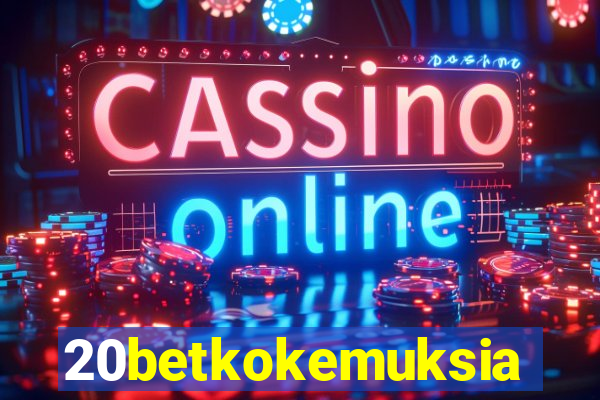 20betkokemuksia