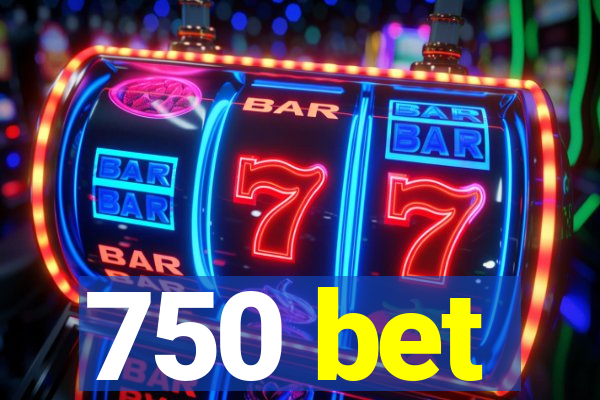 750 bet