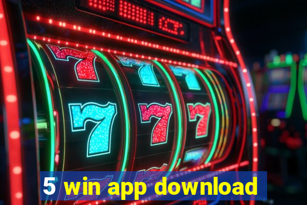 5 win app download