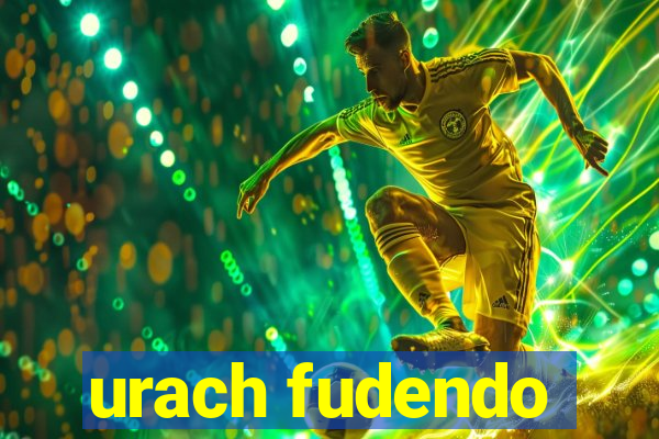 urach fudendo
