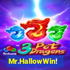 Mr.HallowWin!