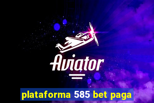 plataforma 585 bet paga