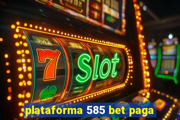 plataforma 585 bet paga