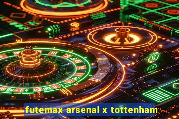 futemax arsenal x tottenham