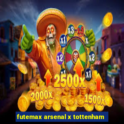futemax arsenal x tottenham