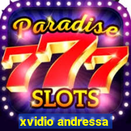 xvidio andressa
