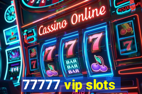 77777 vip slots