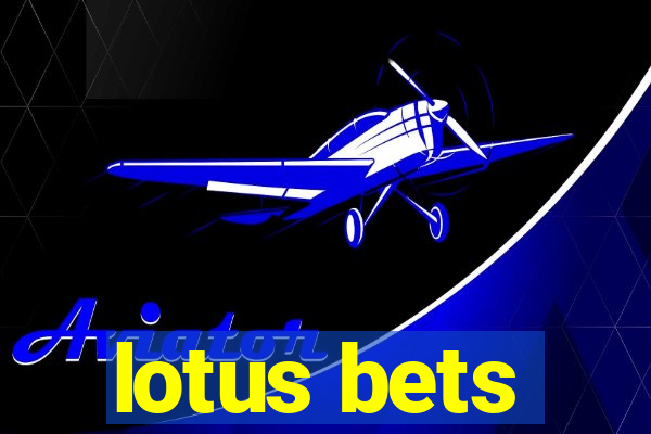 lotus bets
