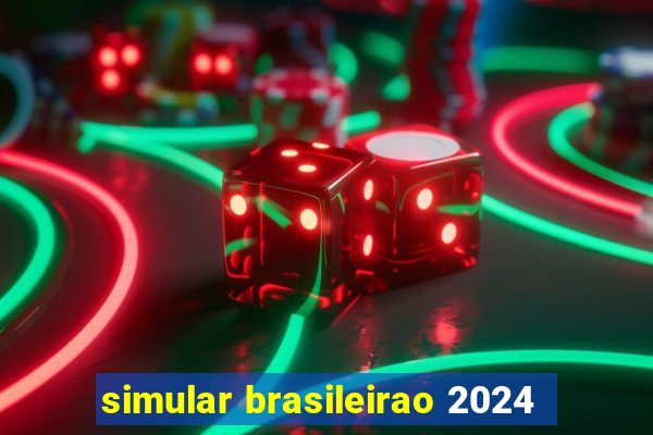 simular brasileirao 2024