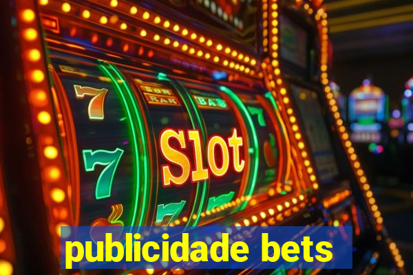 publicidade bets