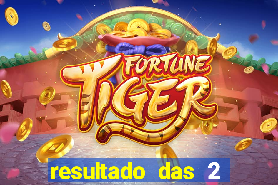 resultado das 2 horas da tarde