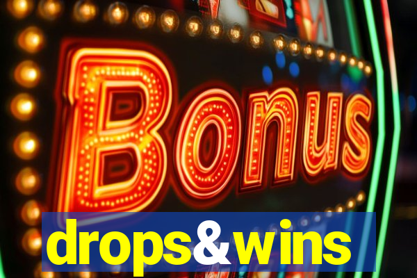 drops&wins