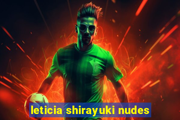 leticia shirayuki nudes
