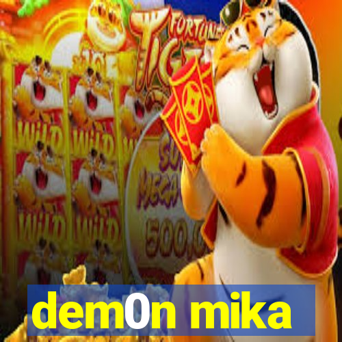 dem0n mika