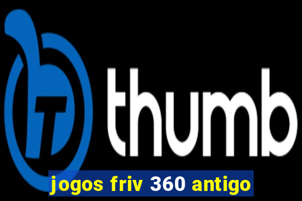 jogos friv 360 antigo