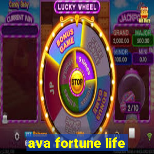 ava fortune life