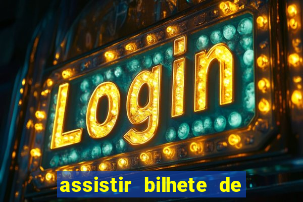 assistir bilhete de loteria filme completo dublado