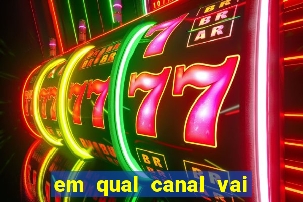 em qual canal vai passar o jogo do inter