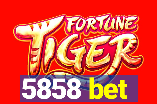 5858 bet