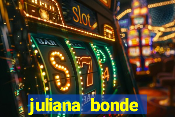 juliana bonde mostrando tudo