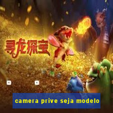 camera prive seja modelo