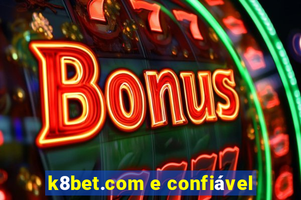 k8bet.com e confiável